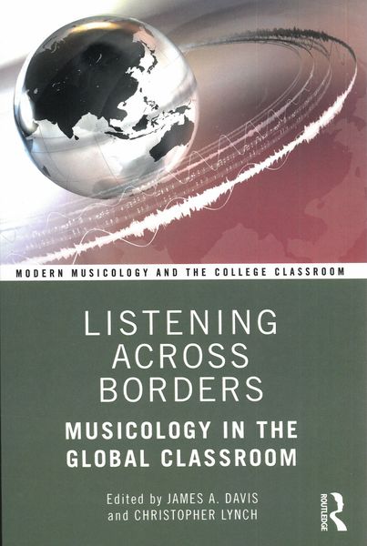 Listening Across Borders : Musicology In The Global Classroom.