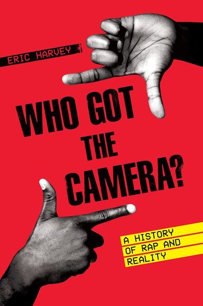 Who Got The Camera? : A History of Rap and Reality.