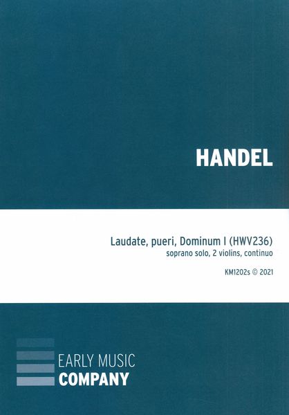 Laudate Pueri, Dominum I, HWV 236 : For Soprano Solo, 2 Violins and Continuo / Ed. Brian Clark.