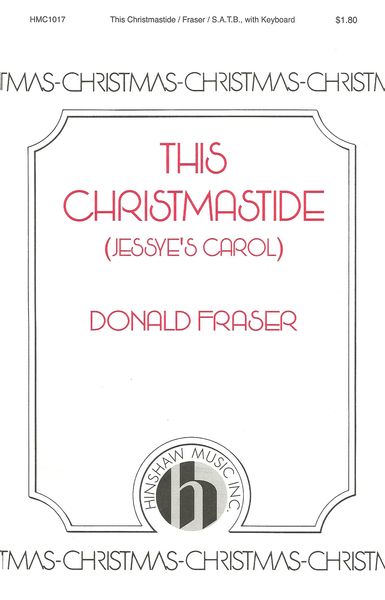 This Christmas Tide (Jesse's Carol) : For SATB Chorus.