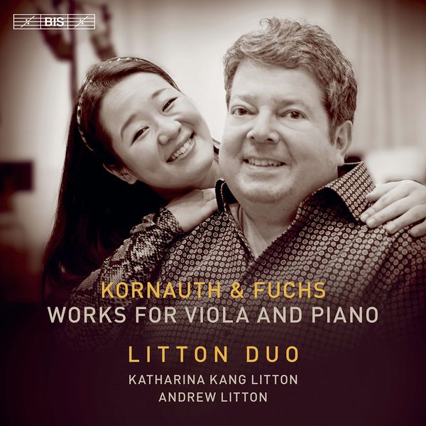 Works For Viola and Piano by Kornauth and Fuchs / Katharina Kang Litton, Viola.