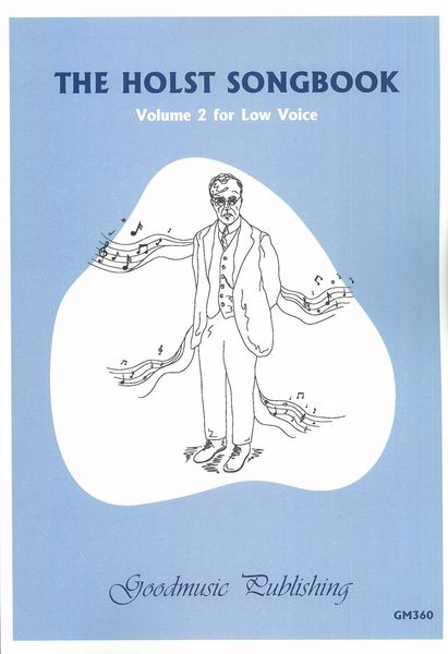 Holst Songbook, Vol. 2 : Low Voice / edited by John Wright and Peter Clulow.
