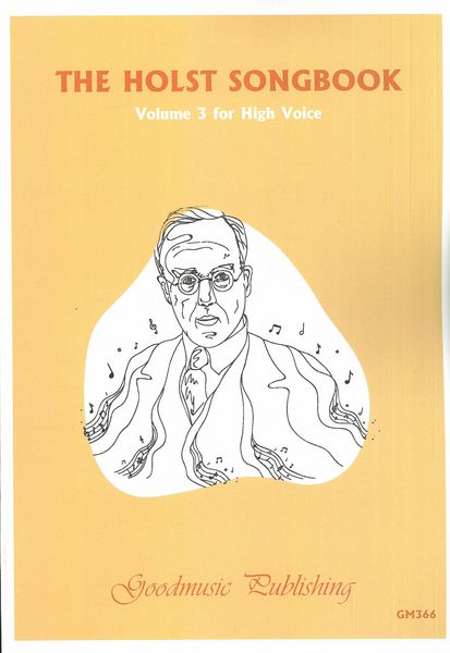 Holst Songbook, Vol. 3 : High Voice / Ed. Paul Sarcich, John Wright, Raymond Head & Peter Clulow.
