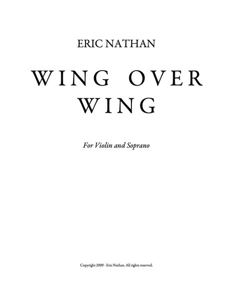 Wing Over Wing : For Violin and Soprano (2009).