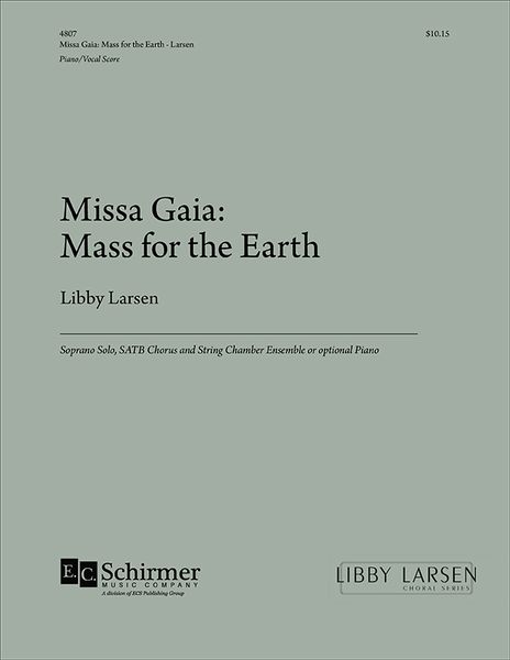 Missa Gaia : Mass For The Earth For Soprano Solo, SATB Chorus and Chamber Ensemble.