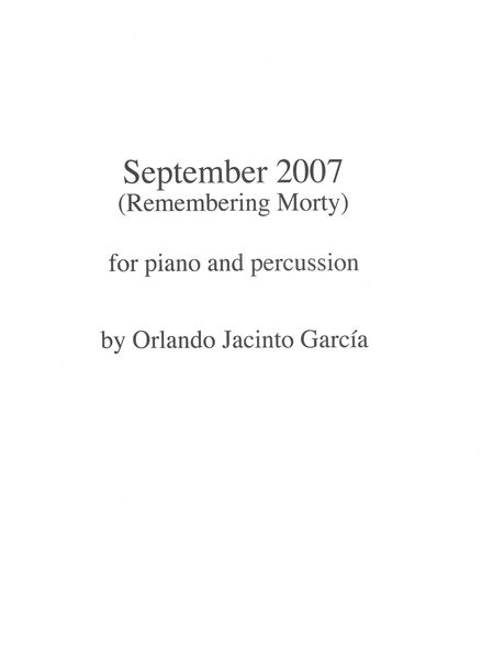 September 2007 (Remembering Morty) : For Piano and Percussion.