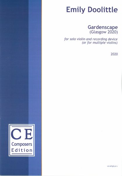 Gardenscape (Glasgow 2020) : For Solo Violin and Recording Device (Or For Multiple Violins) (2020).