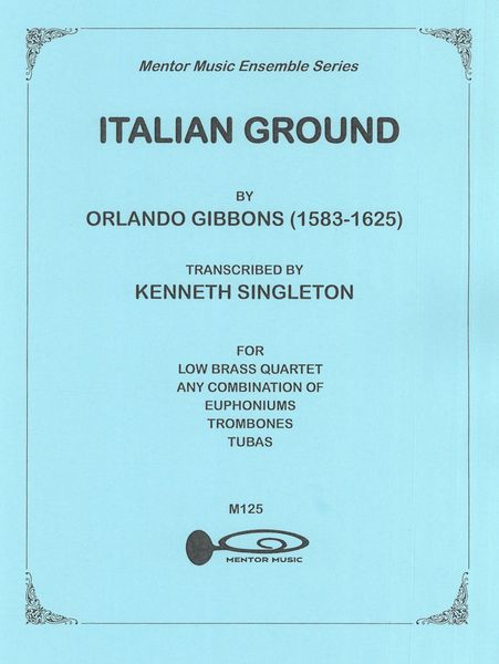 Italian Ground : For Low Brass Quartet / transcribed by Kenneth Singleton.