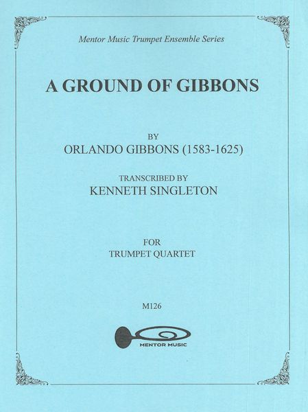 Ground of Gibbons : For Trumpet Quartet / transcribed by Kenneth Singleton.