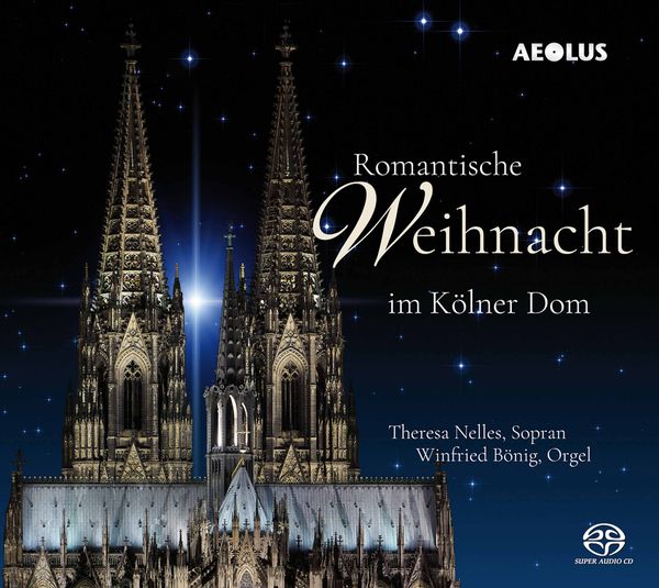 Romantische Weihnacht Im Kölner Dom / Theresa Nelles, Soprano.