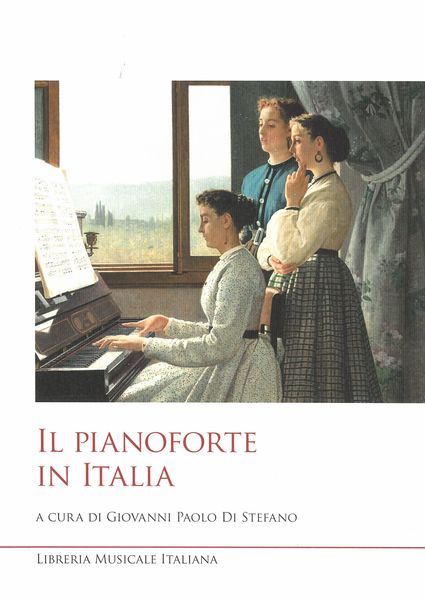 Pianoforte In Italia / edited by Giovanni Paolo Di Stefano.