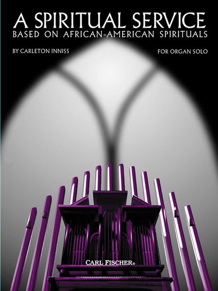 A Spiritual Service Based On African-American Spirituals : For Organ Solo.