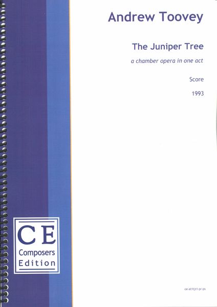 Juniper Tree : A Chamber Opera In One Act (1993).