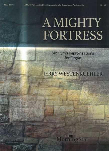 A Mighty Fortress : Six Hymn Improvisations For Organ.