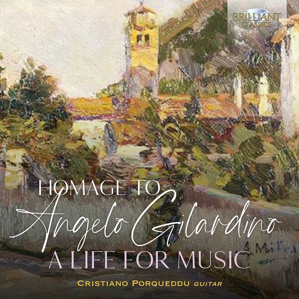 Homage To Angelo Gilardino : A Life For Music / Christian Porqueddu, Guitar.
