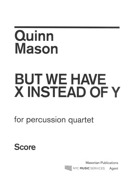 But We Have X Instead of Y : For Percussion Quartet.