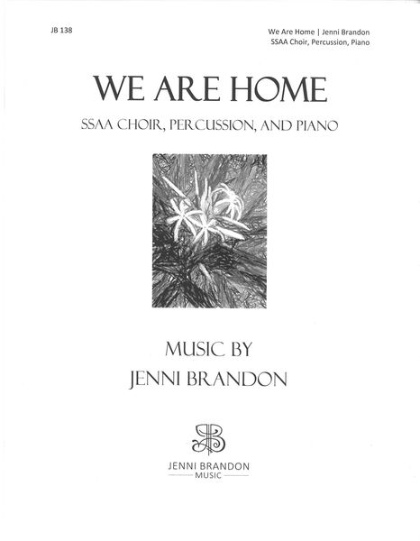 We Are Home : For SSAA Choir, Percussion and Piano.