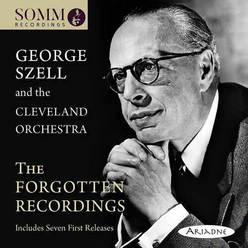 Forgotten Recordings / George Szell and The Cleveland Orchestra.