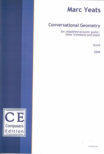 Conversational Geometry : For Amplified Acoustic Guitar, Tenor Trombone and Piano (2009) [Download].