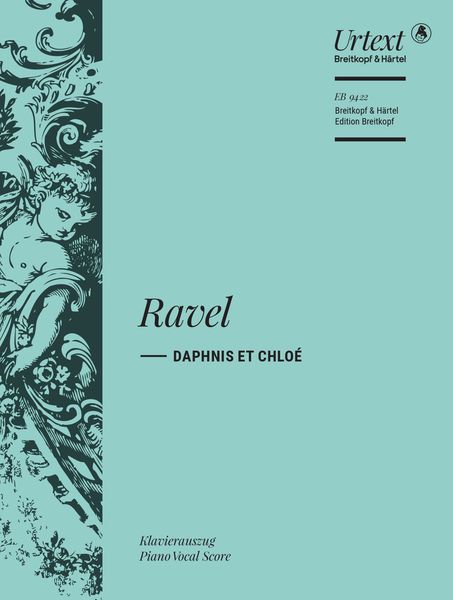 Daphnis et Chloé : Ballet et Suites Pour Choeur et Orchester / Ed. Jean-François Monnard.