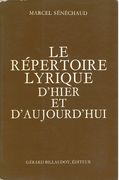 Le Repertoire Lyrique d'Hier et d'Aujourd'hui : Operas, Operas-Comiques, Drames Lyriques, Comedies.