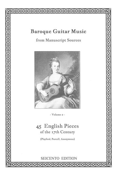 Baroque Guitar Music From Manuscript Sources, Vol. 2 : 45 English Pieces For The 17th Century.