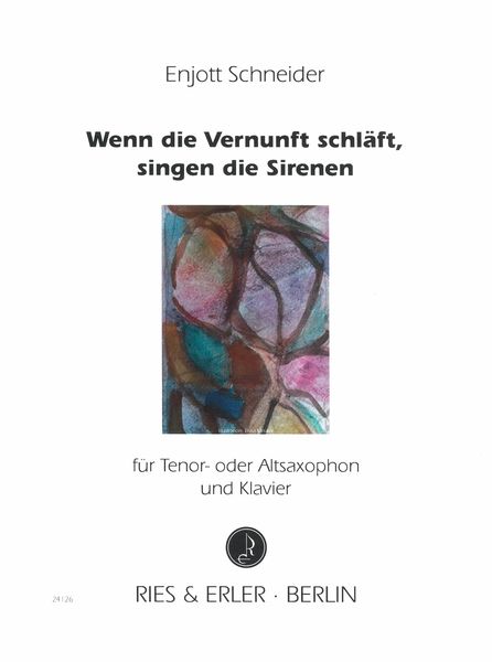 Wenn Die Vernunft Schläft, Singen Die Sirenen : Für Tenor- Oder Altsaxophon und Klavier.