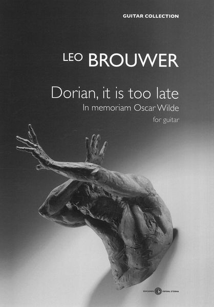 Dorian, It Is Too Late - In Memoriam Oscar Wilde : For Guitar.
