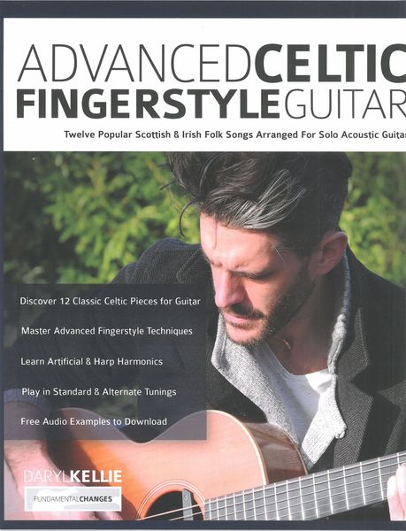 Advanced Celtic Fingerstyle Guitar : Twelve Popular Scottish & Irish Folk Songs arranged For Guitar.