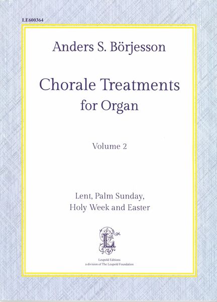 Chorale Treatments For Organ, Vol. 2 : Lent, Palm Sunday, Holy Week and Easter.