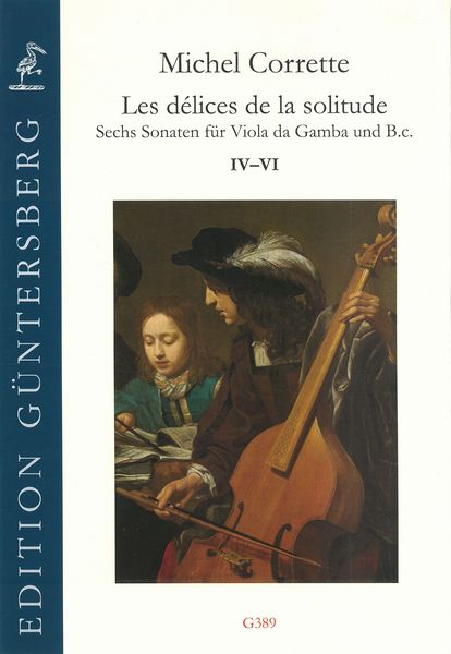 Délices De La Solitude : Sechs Sonaten Für Viola Da Gamba und B. C., IV-VI.