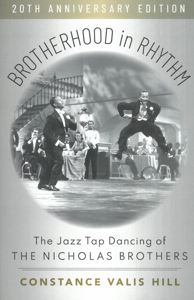 Brotherhood In Rhythym : The Jazz Tap Dancing of The Nicholas Brothers - 20th Anniversary Edition.