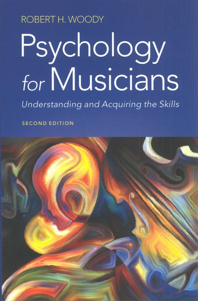 Psychology For Musicians : Understanding and Acquiring The Skills - Second Edition.