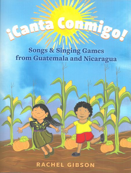 Canta Conmigo! : Songs and Singing Games From Gautemala and Nicaragua.