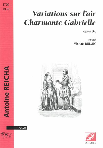 Variations Sur l'Air Charmante Gabrielle, Op. 85 : Pour Piano / edited by Michael Bulley.