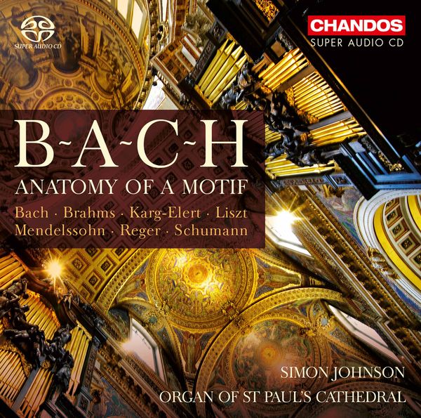 B-A-C-H : Anatomy of A Motif / Simon Johnson, Organ.