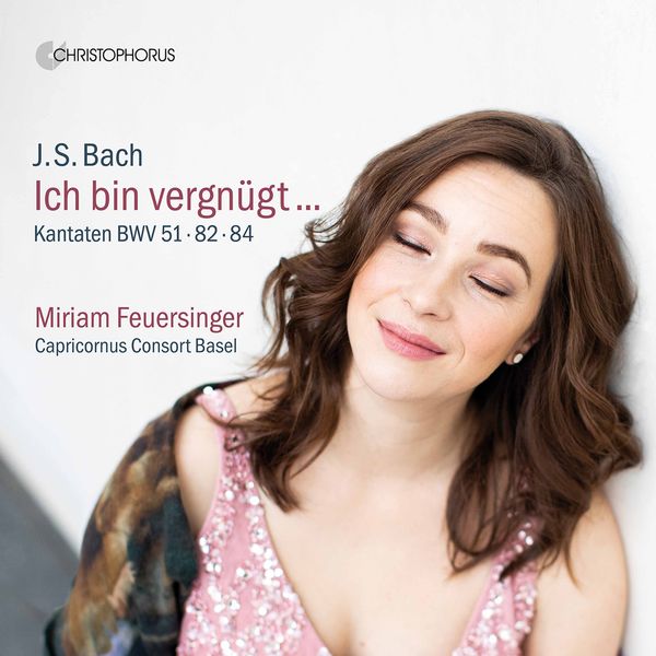 Ich Bin Vergnugt / Miriam Feuersinger, Soprano.