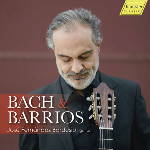 Guitar Works by Bach and Barrios / José Fernandez Bardesio, Guitar.