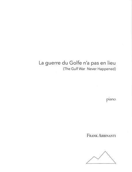 Guerre Du Golfe N'a Pas Eu Lieu (The Gulf War Never Happened) : For Piano.