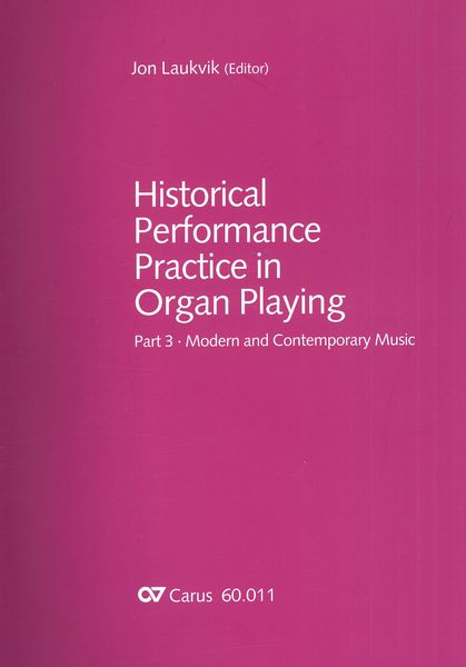 Historical Performance Practice In Organ Playing, Part 3 : Modern and Contemporary Music.