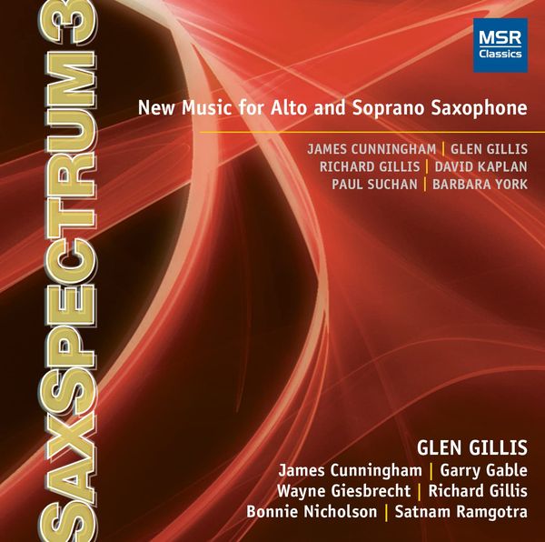 Saxspectrum 3 : New Music For Alto and Soprano Saxophone / Glen Gillis, Saxophone.