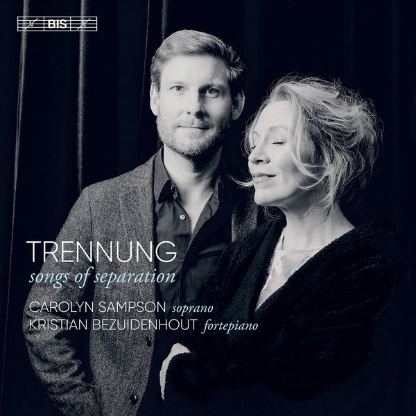 Trennung : Songs of Separation / Carolyn Sampson, Soprano.