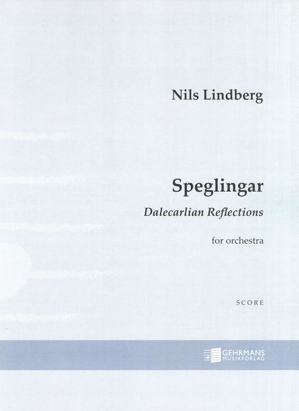 Speglingar = Dalecarlian Reflections : For Orchestra (2006).