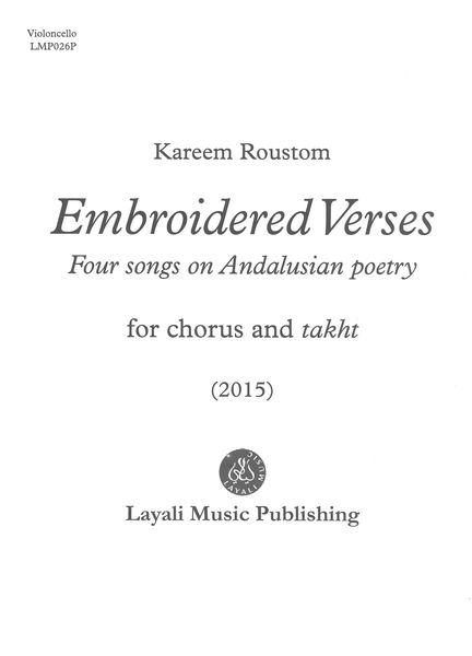 Embroidered Verses - Four Songs On Andalusian Poetry : For Chorus and Takht (2015).