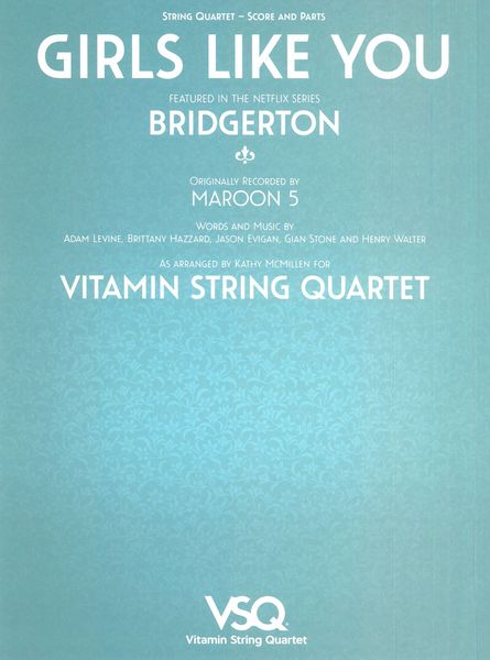 Girls Like You, Featured In The Netflix Series Bridgerton : For String Quartet / arr. Kathy Mcmillen