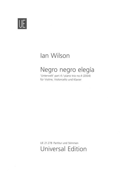 Negro Negro Elegía - Unterwilt Part 4 : Piano Trio No. 4 (2004).