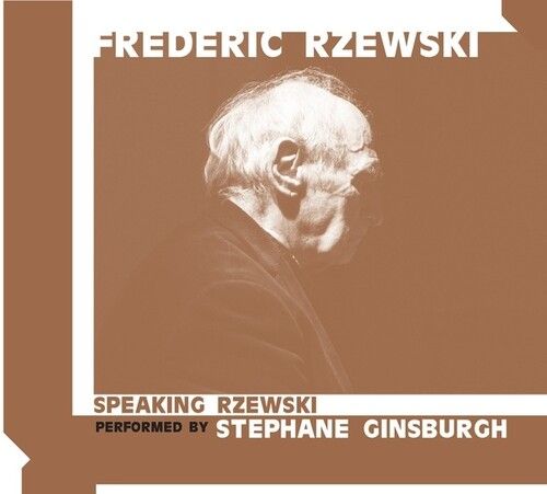 Speaking Rzewski / Stephane Ginsburgh, Piano.