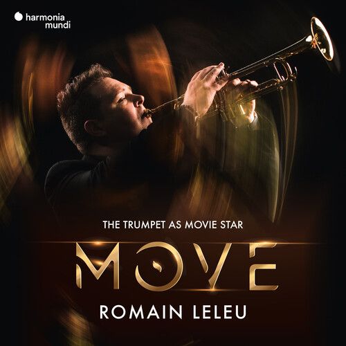 Move : The Trumpet As Movie Star / Romain Leleu, Trumpet.