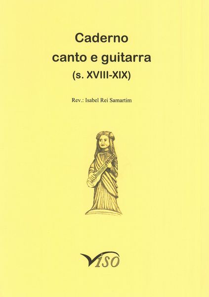 Caderno Canto E Guitarra (S. XVIII-XIX) / edited by Isabel Rei Samartim.