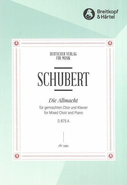 Allmacht, D 875a : For Mixed Choir and Piano / Ed. Harry Goldschmidt.